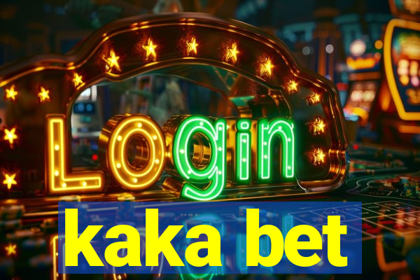 kaka bet
